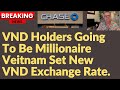 Vietnamese dong  vnd holders going to be millionaire veitnam set new vnd exchange rate vnd news