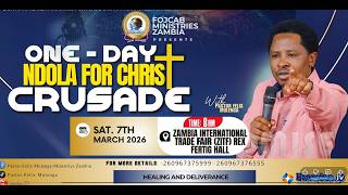 NDOLA FOR CHRIST CRUSADE LIVE BROADCAST  | WITH PASTOR FELIX MULENGA 07/03/2026