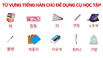 Học từ vựng tiếng hàn theo chủ đề DỤNG CỤ HỌC TẬP | Học từ vựng tiếng hàn qua hình ảnh