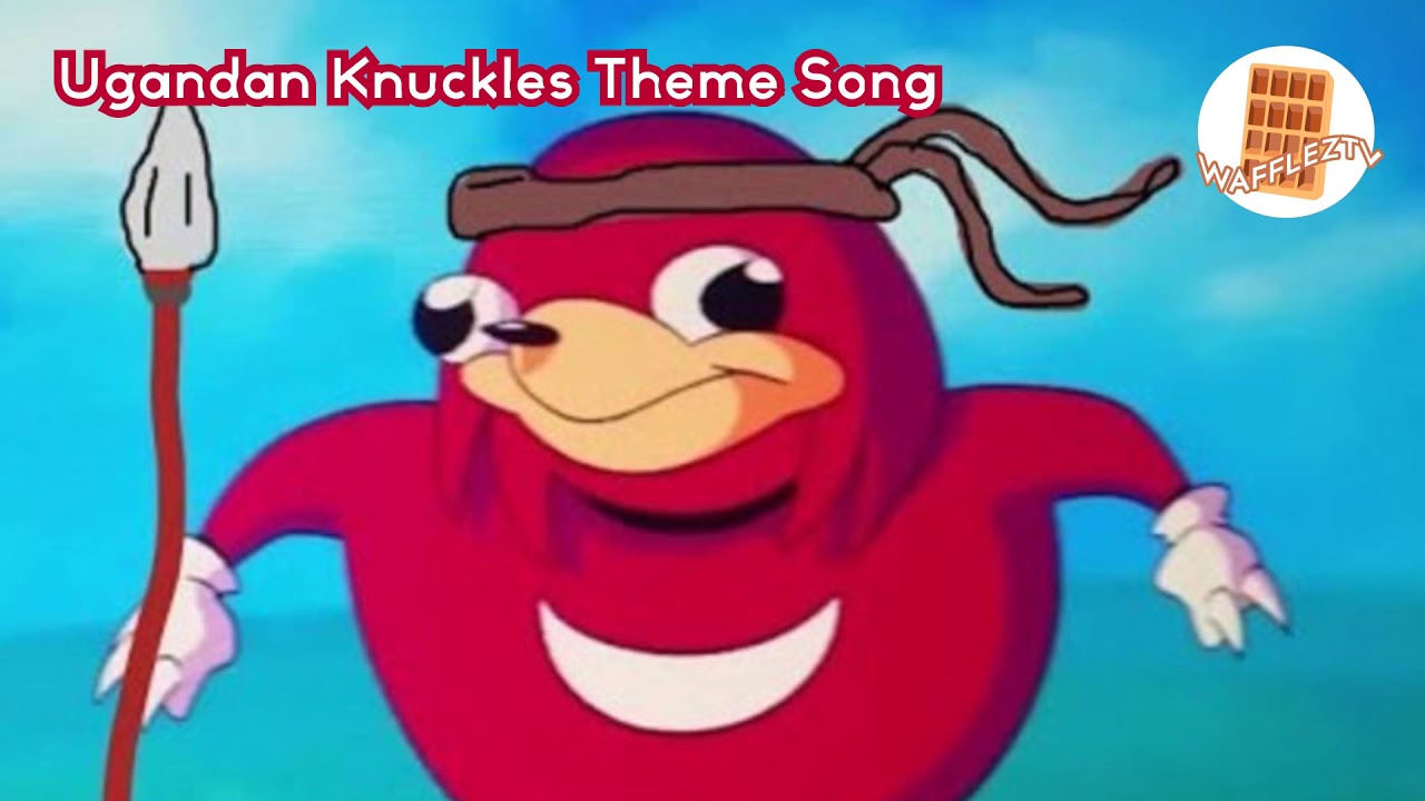 Ugandan Knuckles Theme Song YouTube