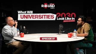 EP07| Do We Still Need Universities | Future of Job & Education | Roundtable: Dissecting Education