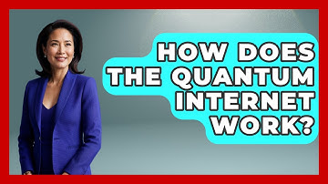 How Does the Quantum Internet Work? - Quantum Tech Explained