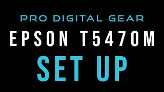 EPSON T5470M Set Up Video Pro Digital Gear
