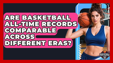 Are Basketball All-time Records Comparable Across Different Eras? - Basketball Stats Central