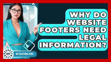 Why Do Website Footers Need Legal Information? - WP Solutions Guru