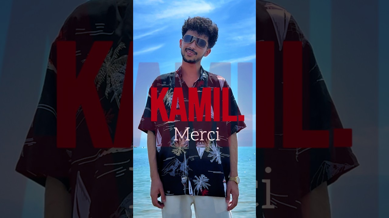 KAMIL. — Merci