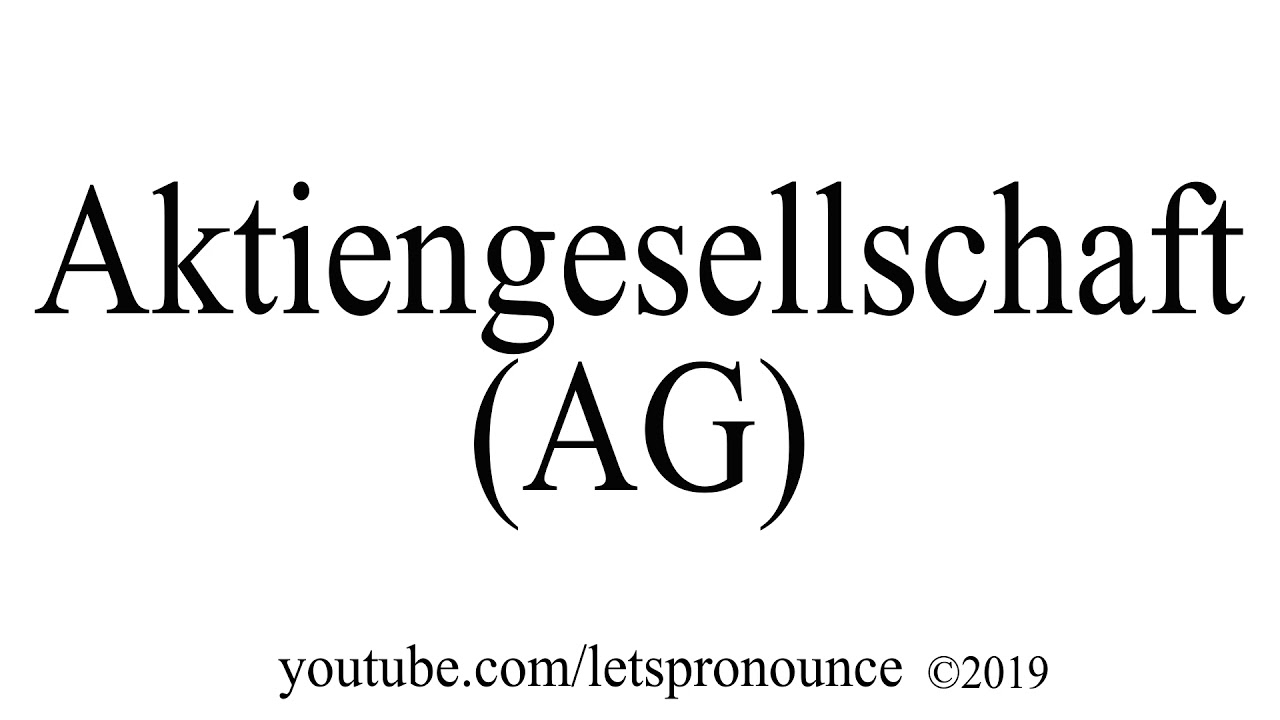 How to Pronounce Aktiengesellschaft (AG) - YouTube