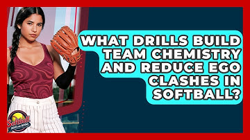 What Drills Build Team Chemistry And Reduce Ego Clashes In Softball? - Softball Basics and Beyond