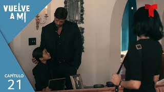 Vuelve a Mí | Capítulo 21: La hora del matriarcado | Telemundo Novelas