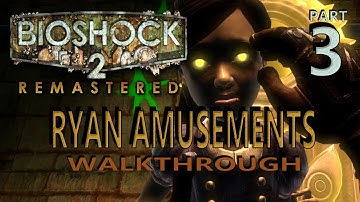BIOSHOCK 2 REMASTERED (2016) Walkthrough (Part Three: Ryan Amusements) - No Commentary #Bioshock2