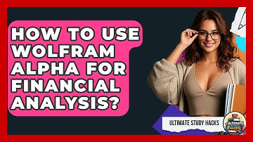 How To Use Wolfram Alpha For Financial Analysis? - Ultimate Study Hacks