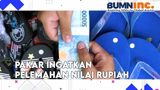 Pakar Ingatkan Pelemahan Nilai Rupiah
