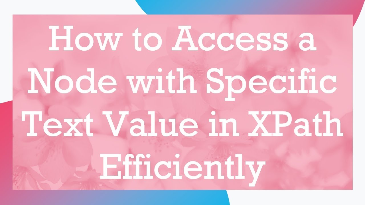 How to Access a Node with Specific Text Value in XPath Efficiently