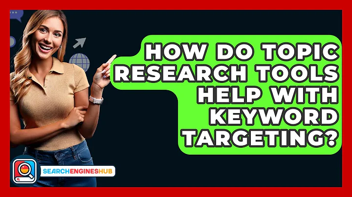 How Do Topic Research Tools Help With Keyword Targeting? - SearchEnginesHub.com