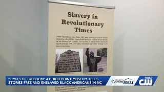 New exhibit at High Point museum tells the stories of free and enslaved African Americans in the ...