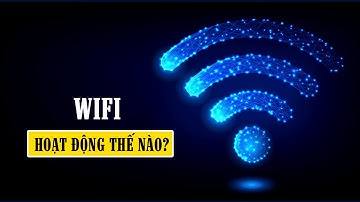 WIFI - Nó hoạt động như thế nào