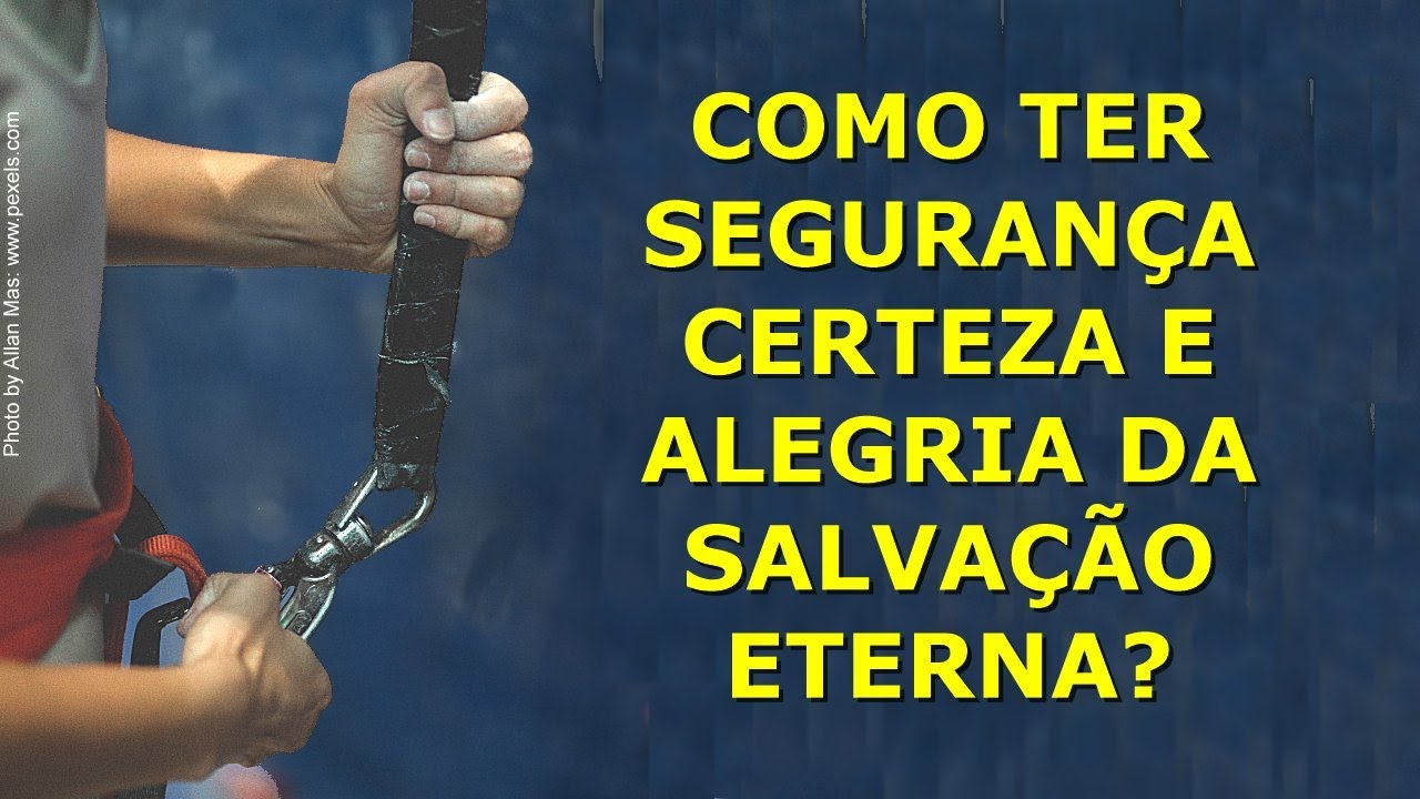 #1202 Como ter seguranca, certeza e alegria da salvacao eterna?
