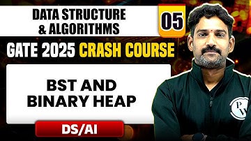 Data Structure & Algorithms 05 | BST and Binary Heap | DS / AI | GATE 2025 Crash Course