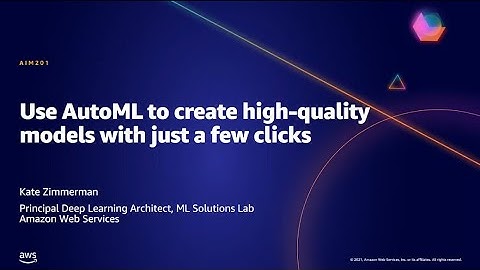 AWS AMER Summit May 2021 | Use AutoML to create high-quality models with just a few clicks