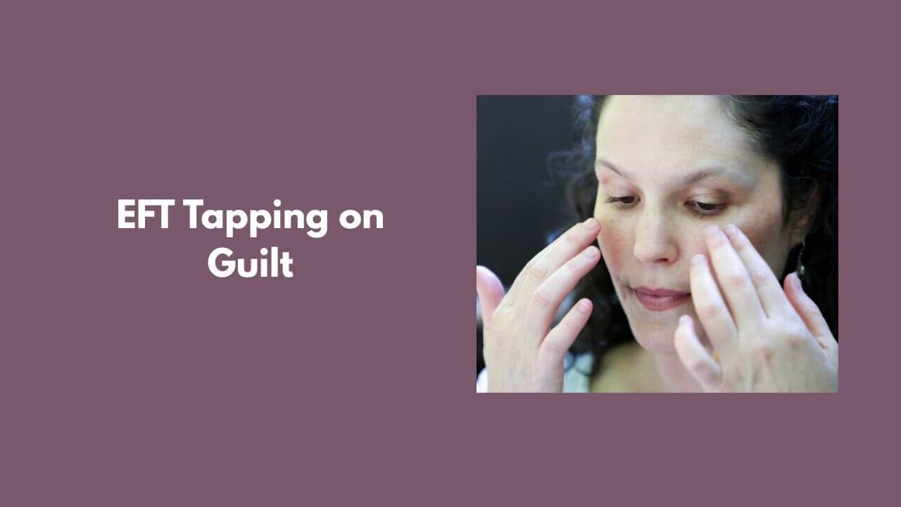 EFT Tapping for Shifting Guilt - Let Go & Heal Your Heart - YouTube