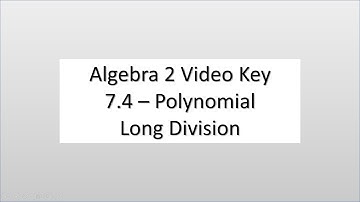 Algebra 2 - Video Key 7.4