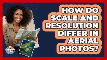 How Do Scale and Resolution Differ in Aerial Photos?