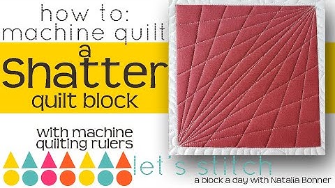 How To: Machine Quilt a Shatter Quilt Block-With Natalia Bonner-Lets Stitch a Block a Day- Day 114