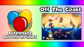 BTD6  OFF THE COAST - ALTERNATE BLOONS ROUNDS - No Lives Lost