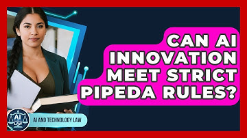 Can AI Innovation Meet Strict PIPEDA Rules? - AI and Technology Law