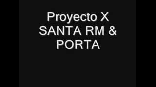 Proyecto X - Santa RM & Porta + Letra!