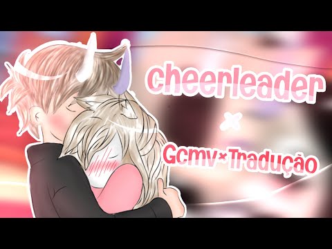 《 Cheerleader 》Tradução+Gcmv | Gacha Club | Gc | Sayuri