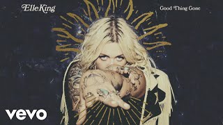 Miniatura de vídeo de "Elle King - Good Thing Gone (Audio)"