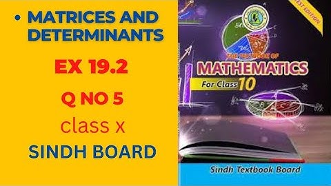 MATRICES $ DETERMINANTS | EX 19.2 | Q NO 5 | CLASS X | SINDH BOARD