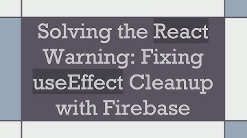 Solving the React Warning: Fixing useEffect Cleanup with Firebase