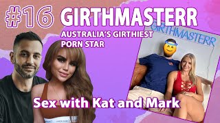 GIRTHMASTERR: AUSTRALIA’S GIRTHIEST PORNSTAR - EP.16 - SEX WITH KAT AND MARK