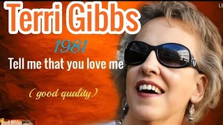 TELL ME  THAT  YOU  LOVE ME  - TERRI GIBBS   (1981 version)