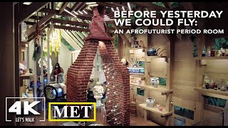 Before Yesterday We Could Fly: An Afrofuturist Period Room | 4K MET Exhibition Virtual Walk Tour
