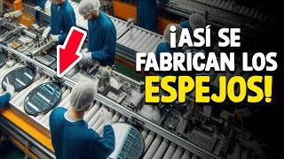 ¿Cómo Se Fabrican Los Espejos? [Proceso En Fábrica]