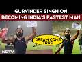 Gurvinder Singh Full Interview | 'Dream Come True': Gurvinder Singh On Becoming India's Fastest Man