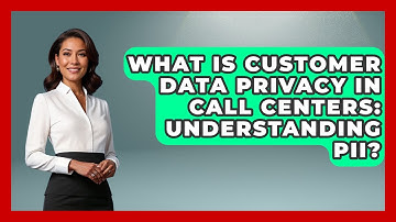What Is Customer Data Privacy In Call Centers: Understanding PII? - Call Center Pro Strategies