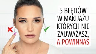 🙈 5 BŁĘDÓW W MAKIJAŻU KTÓRYCH NIE ZAUWAŻASZ, A POWINNAŚ 😎