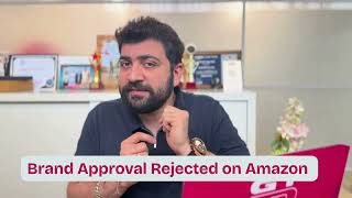 Brand Approval Rejected on Amazon? | Real Reasons & Step-by-Step Solutions for Sellers