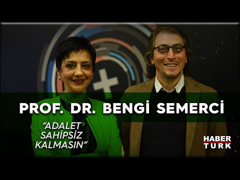 Prof. Dr. Bengi Semerci: Adalet sahipsiz kalmasın