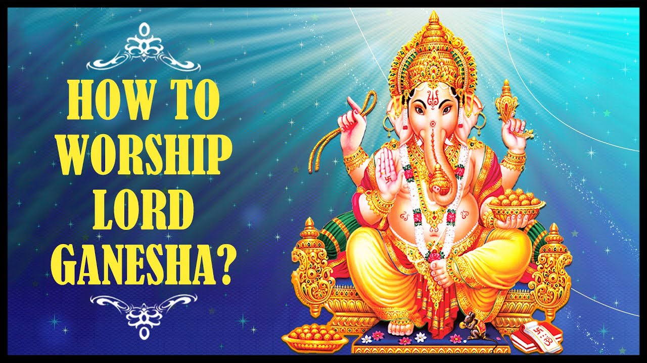 How To Worship Lord Ganesha Ganesh Chaturthi Special YouTube How To Worship Lord Ganesha Ganesh Chaturthi Special YouTube