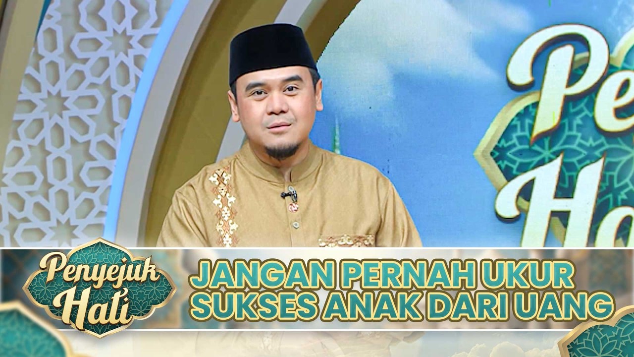 Jangan Pernah Ukur Suskes Anak Itu Dari Uang | PENYEJUK HATI