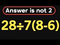 28÷7(8-6) = ❓ / Most people get this math question wrong / PEMDAS rules question