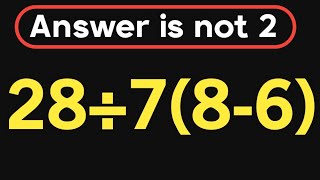 28÷7(8-6) = ❓ / Most people get this math question wrong / PEMDAS rules question