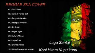 REGGAE SKA COVER Lagu Santai Kopi Hitam Kupu kupu Full Album Lagu Reggae Version ( no ads )