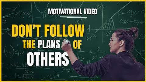 CREATE YOUR OWN PATH – NEVER FOLLOW SOMEONE ELSE