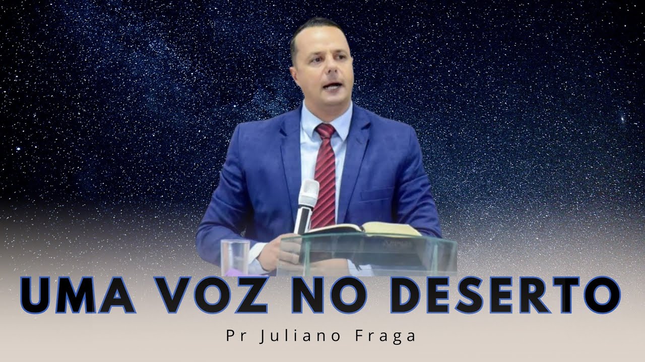 Pr Juliano Fraga | Voz do que clama no deserto | Pregação sobre João Batista | Melhores pregações